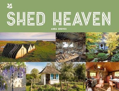 Shed Heaven - Anna Groves,  National Trust Books