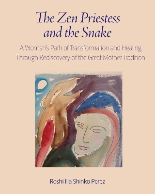 The Zen Priestess and the Snake - Roshi Ilia Shinko Perez