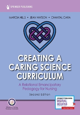 Creating a Caring Science Curriculum - Marcia Hills, Jean Watson, Chantal Cara