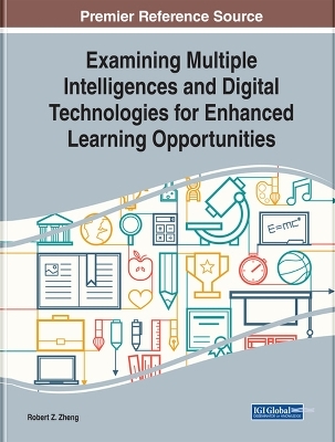 Examining Multiple Intelligences and Digital Technologies for Enhanced Learning Opportunities - 