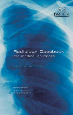 Radiology Casebook for Medical Students, 2e -  Dr Richard Beese