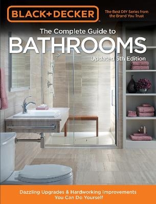 Black & Decker Complete Guide to Bathrooms 5th Edition -  Editors of Cool Springs Press