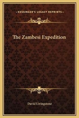 The Zambesi Expedition - David Livingstone