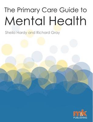 Primary Care Guide to Mental Health - Richard Professor Hardy Sheila Gray