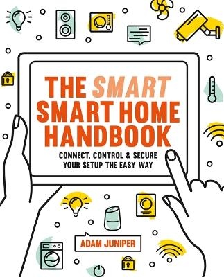 Smart Smart Home Handbook - Adam Juniper