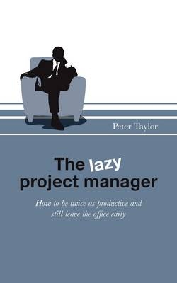 lazy project manager -  Peter Taylor