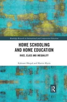 Home Schooling and Home Education - Kalwant Bhopal, Martin Myers