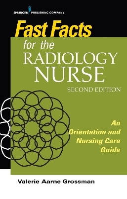 Fast Facts for the Radiology Nurse - Valerie Aarne Grossman