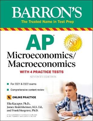 AP Microeconomics/Macroeconomics: 4 Practice Tests + Comprehensive Review + Online Practice - Frank Musgrave  Ph.D., Elia Kacapyr  Ph.D., James Redelsheimer  M.A.