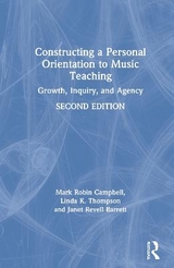 Constructing a Personal Orientation to Music Teaching - Campbell, Mark Robin; Thompson, Linda K.; Barrett, Janet Revell