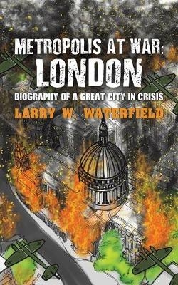 Metropolis at War - Larry W Waterfield