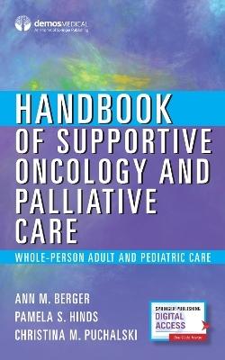 Handbook of Supportive Oncology and Palliative Care - Ann Berger, Pamela Hinds, Christina Puchalski