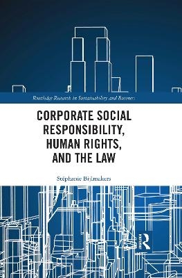 Corporate Social Responsibility, Human Rights and the Law - Stéphanie Bijlmakers