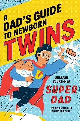 A Dad's Guide to Newborn Twins - Jennifer Bonicelli, Meghan Hertzfeldt