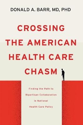 Crossing the American Health Care Chasm - Donald A. Barr