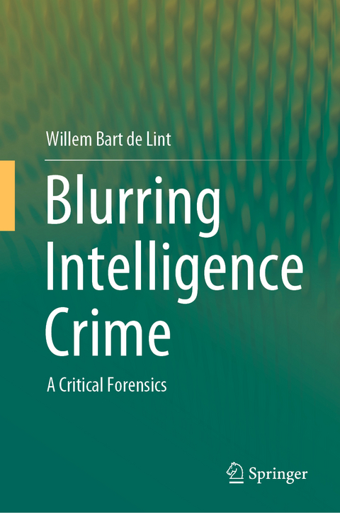 Blurring Intelligence Crime - Willem Bart de Lint