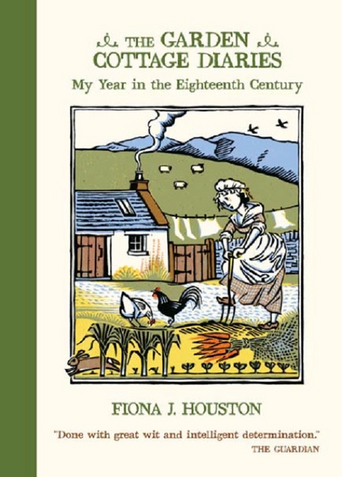 The Garden Cottage Diaries : My Year in the Eighteenth Century - Fiona J. Houston