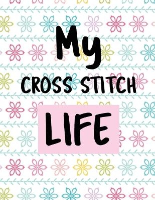 My Cross Stitch Life - Patricia Larson