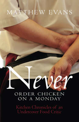 Never Order Chicken On A Monday -  Matthew Evans