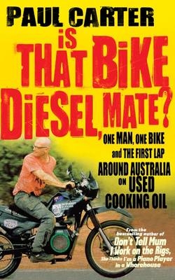 Is that Bike Diesel, Mate? -  Paul Carter