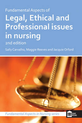 Fundamental Aspects of Legal, Ethical and Professional Issues in Nursing 2nd Edition -  Sally Carvalho