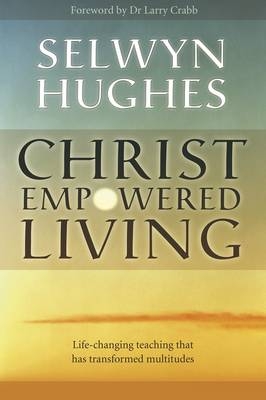 Christ Empowered Living -  Selwyn Hughes