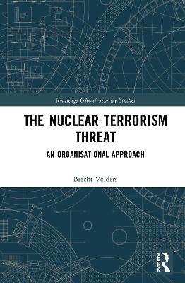 The Nuclear Terrorism Threat - Brecht Volders