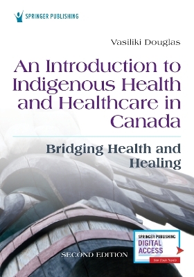 An Introduction to Indigenous Health and Healthcare in Canada - Vasiliki Douglas PhD  BSN  BA  MA