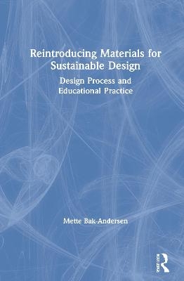 Reintroducing Materials for Sustainable Design - Mette Bak-Andersen