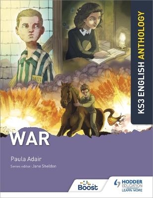 Key Stage 3 English Anthology: War - Paula Adair, Jane Sheldon