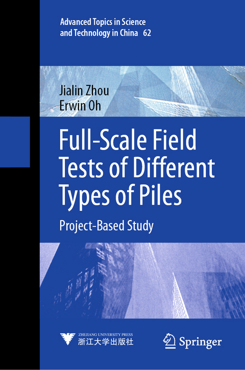 Full-Scale Field Tests of Different Types of Piles - Jialin Zhou, Erwin Oh