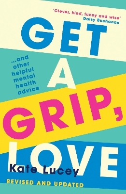 Get a Grip, Love - Kate Lucey