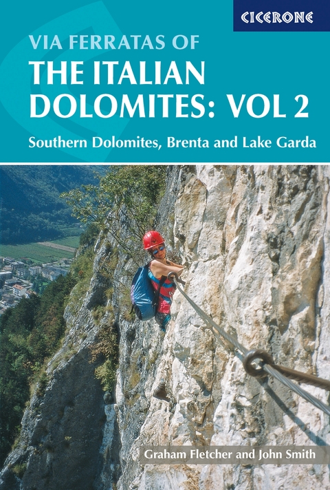 Via Ferratas of the Italian Dolomites: Vol 2 - Graham Fletcher, John Smith