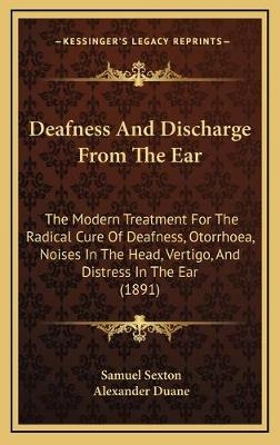 Deafness And Discharge From The Ear - Samuel Sexton