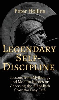 Legendary Self-Discipline - Peter Hollins