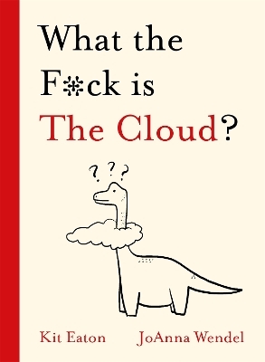 What the F*ck is The Cloud? - Kit Eaton