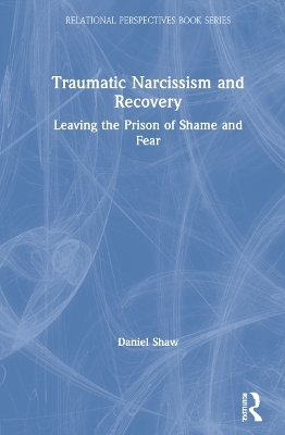 Traumatic Narcissism and Recovery - Daniel Shaw