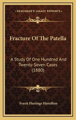 Fracture Of The Patella - Frank Hastings Hamilton