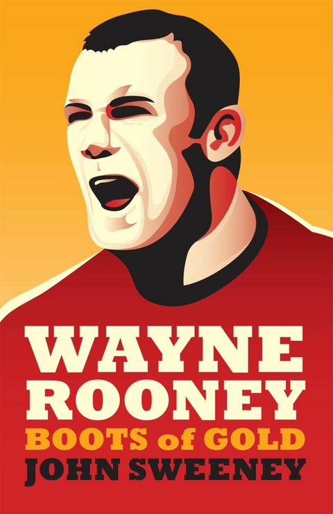 Wayne Rooney: Boots of Gold - John Sweeney