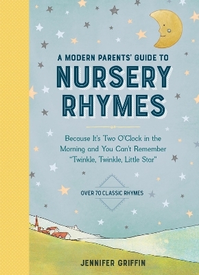 A Modern Parents' Guide to Nursery Rhymes - Jennifer Griffin