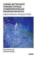 Coping Better With Chronic Fatigue Syndrome/Myalgic Encephalomyelitis -  Bruce Fernie,  Gabrielle Murphy