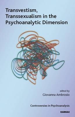 Transvestism, Transsexualism in the Psychoanalytic Dimension - 