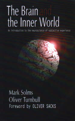 The Brain and the Inner World : An Introduction to the Neuroscience of Subjective Experience -  Mark Solms,  Oliver Turnbull