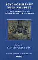 Psychotherapy With Couples : Theory and Practice at the Tavistock Institute of Marital Studies -  Stanley Ruszczynski