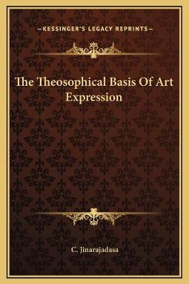 The Theosophical Basis Of Art Expression - C Jinarajadasa