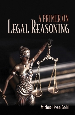 A Primer on Legal Reasoning - Michael Evan Gold