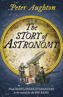 Story of Astronomy -  Peter Aughton