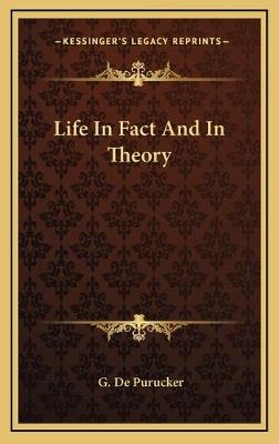 Life In Fact And In Theory - G De Purucker