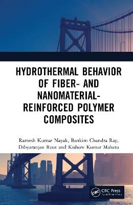 Hydrothermal Behavior of Fiber- and Nanomaterial-Reinforced Polymer Composites - Ramesh Kumar Nayak, Bankim Chandra Ray, Dibyaranjan Rout, Kishore Kumar Mahato