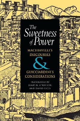 The Sweetness of Power - Niccolò Machiavelli, Francesco Guicciardini